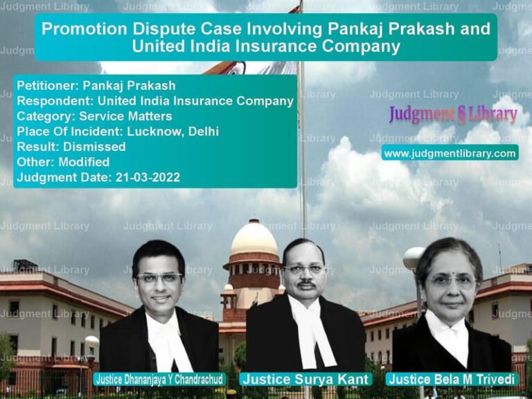 Promotion Dispute Case Involving Pankaj Prakash and United India Insurance Company image for SC Judgment dated 21-03-2022 in the case of Pankaj Prakash vs United India Insurance Company