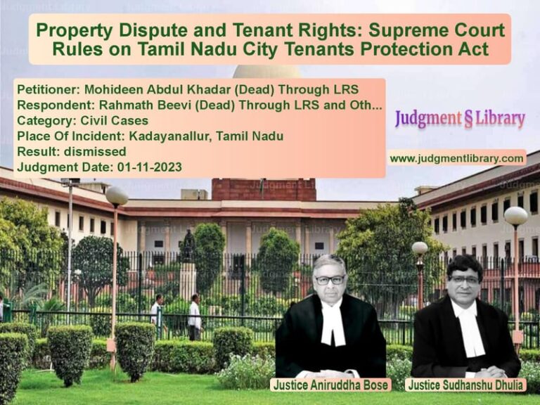 Property Dispute and Tenant Rights: Supreme Court Rules on Tamil Nadu City Tenants Protection Act image for SC Judgment dated 01-11-2023 in the case of Mohideen Abdul Khadar (Dead) T vs Rahmath Beevi (Dead) Through L