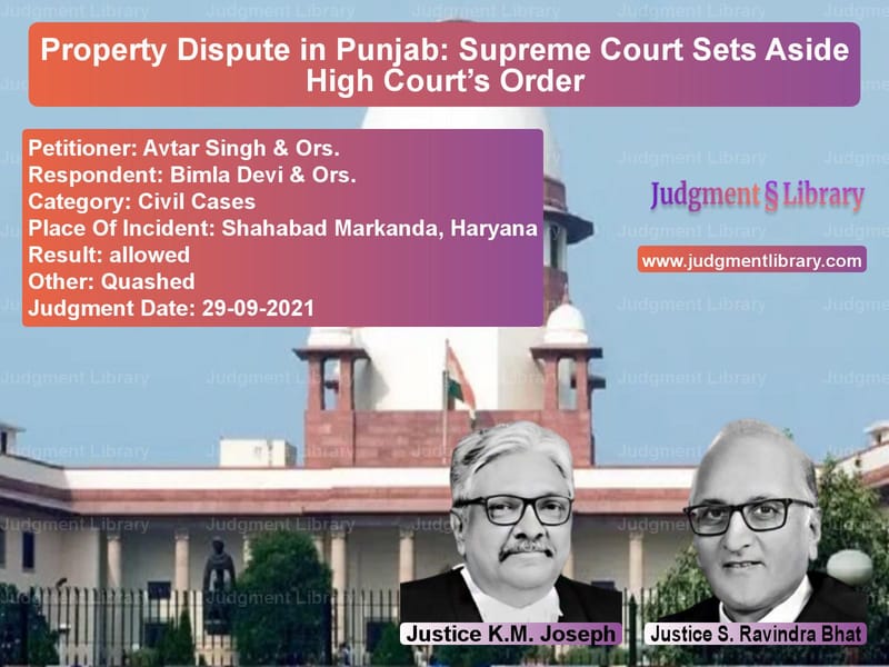 Property Dispute in Punjab: Supreme Court Sets Aside High Court’s Order image for SC Judgment dated 29-09-2021 in the case of Avtar Singh & Ors. vs Bimla Devi & Ors.