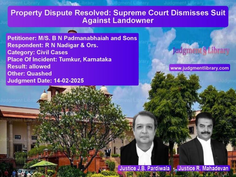 Property Dispute Resolved: Supreme Court Dismisses Suit Against Landowner image for SC Judgment dated 14-02-2025 in the case of M/S. B N Padmanabhaiah and Son vs R N Nadigar & Ors.