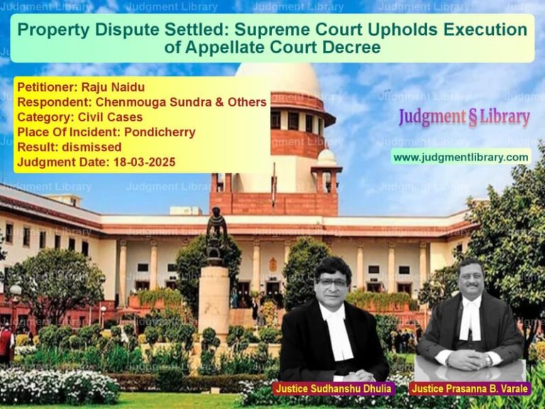 Property Dispute Settled: Supreme Court Upholds Execution of Appellate Court Decree image for SC Judgment dated 18-03-2025 in the case of Raju Naidu vs Chenmouga Sundra & Others