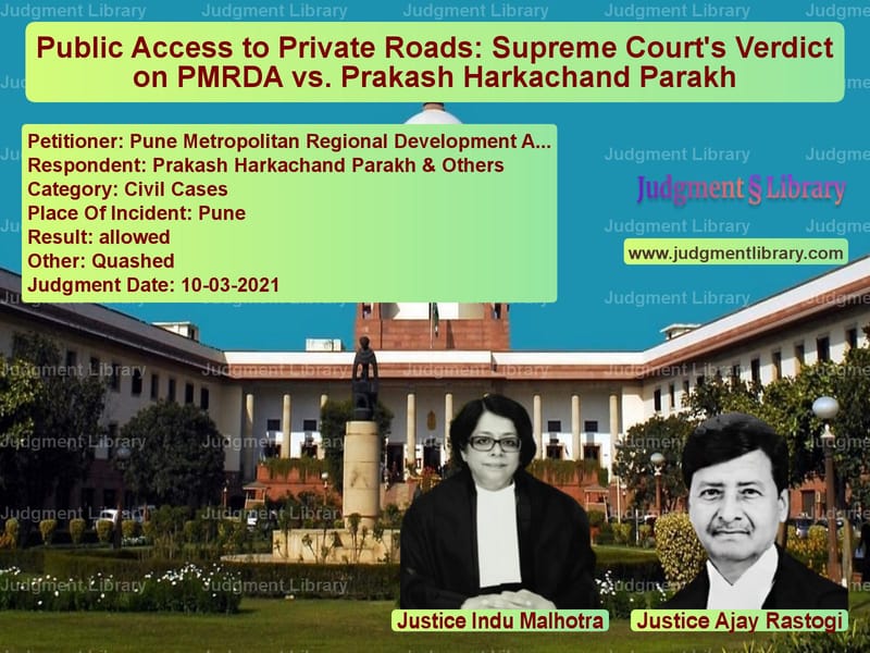 Public Access to Private Roads: Supreme Court's Verdict on PMRDA vs. Prakash Harkachand Parakh image for SC Judgment dated 10-03-2021 in the case of Pune Metropolitan Regional Dev vs Prakash Harkachand Parakh & Ot
