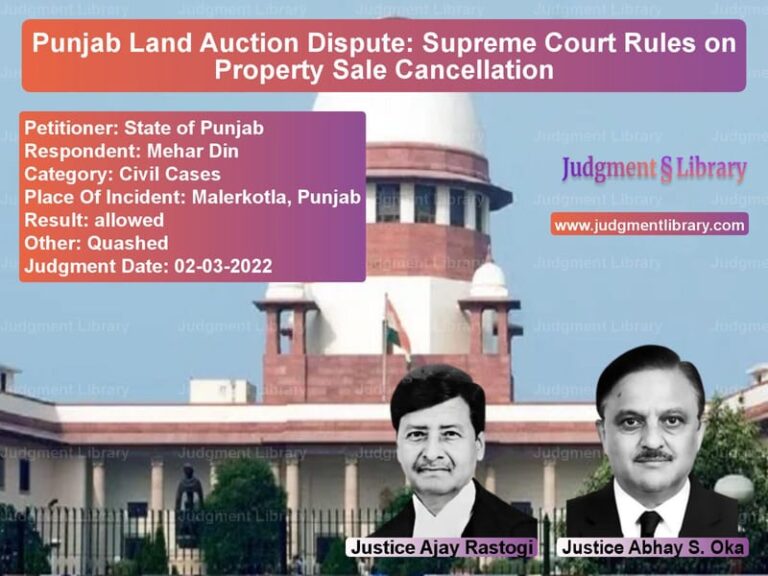 Punjab Land Auction Dispute: Supreme Court Rules on Property Sale Cancellation image for SC Judgment dated 02-03-2022 in the case of State of Punjab vs Mehar Din
