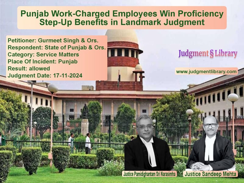 Punjab Work-Charged Employees Win Proficiency Step-Up Benefits in Landmark Judgment image for SC Judgment dated 17-11-2024 in the case of Gurmeet Singh & Ors. vs State of Punjab & Ors.