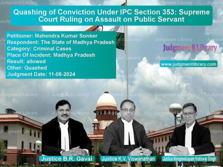 Quashing of Conviction Under IPC Section 353: Supreme Court Ruling on Assault on Public Servant image for SC Judgment dated 11-08-2024 in the case of Mahendra Kumar Sonker vs The State of Madhya Pradesh