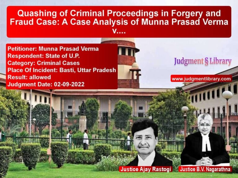 Quashing of Criminal Proceedings in Forgery and Fraud Case: A Case Analysis of Munna Prasad Verma v. State of U.P. image for SC Judgment dated 02-09-2022 in the case of Munna Prasad Verma vs State of U.P.