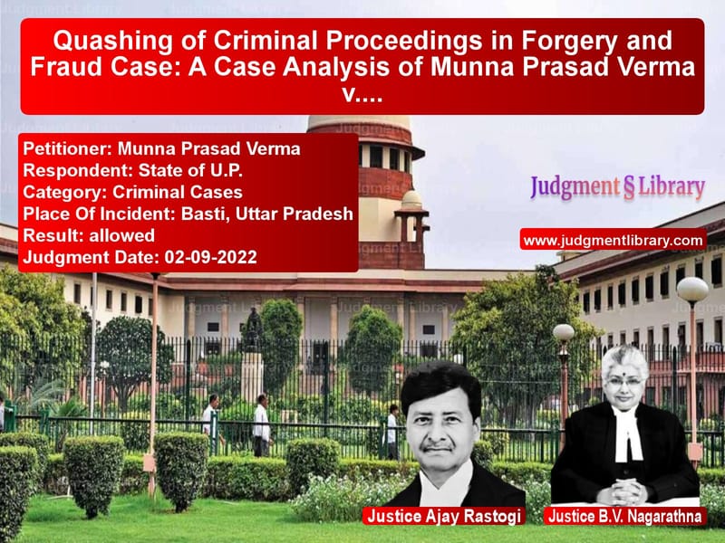 Quashing of Criminal Proceedings in Forgery and Fraud Case: A Case Analysis of Munna Prasad Verma v. State of U.P. image for SC Judgment dated 02-09-2022 in the case of Munna Prasad Verma vs State of U.P.