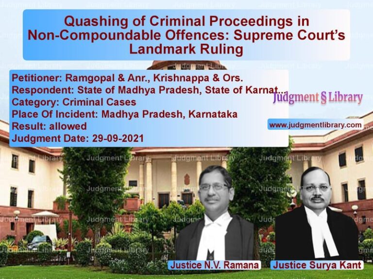 Quashing of Criminal Proceedings in Non-Compoundable Offences: Supreme Court’s Landmark Ruling image for SC Judgment dated 29-09-2021 in the case of Ramgopal & Anr., Krishnappa & vs State of Madhya Pradesh, State