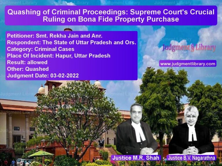 Quashing of Criminal Proceedings: Supreme Court's Crucial Ruling on Bona Fide Property Purchase image for SC Judgment dated 03-02-2022 in the case of Smt. Rekha Jain and Anr. vs The State of Uttar Pradesh and