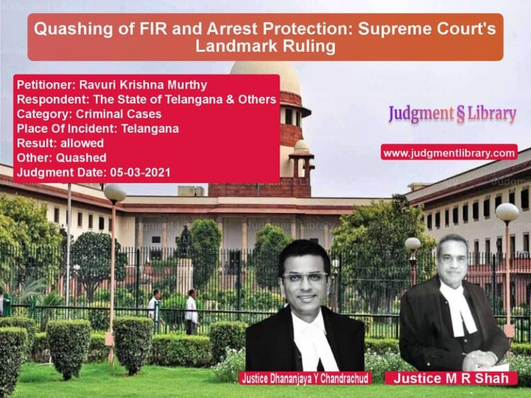 Quashing of FIR and Arrest Protection: Supreme Court's Landmark Ruling image for SC Judgment dated 05-03-2021 in the case of Ravuri Krishna Murthy vs The State of Telangana & Other