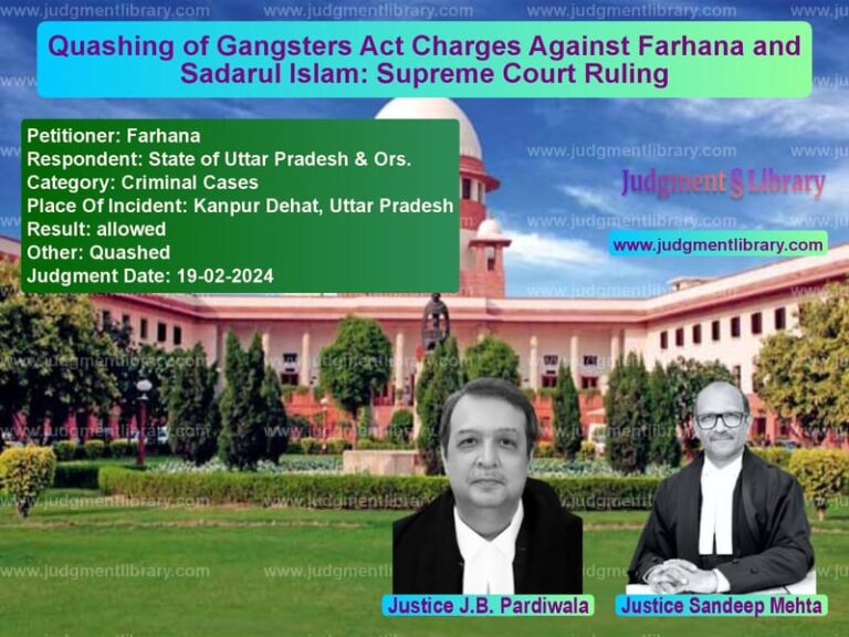 Quashing of Gangsters Act Charges Against Farhana and Sadarul Islam: Supreme Court Ruling image for SC Judgment dated 19-02-2024 in the case of Farhana vs State of Uttar Pradesh & Ors.