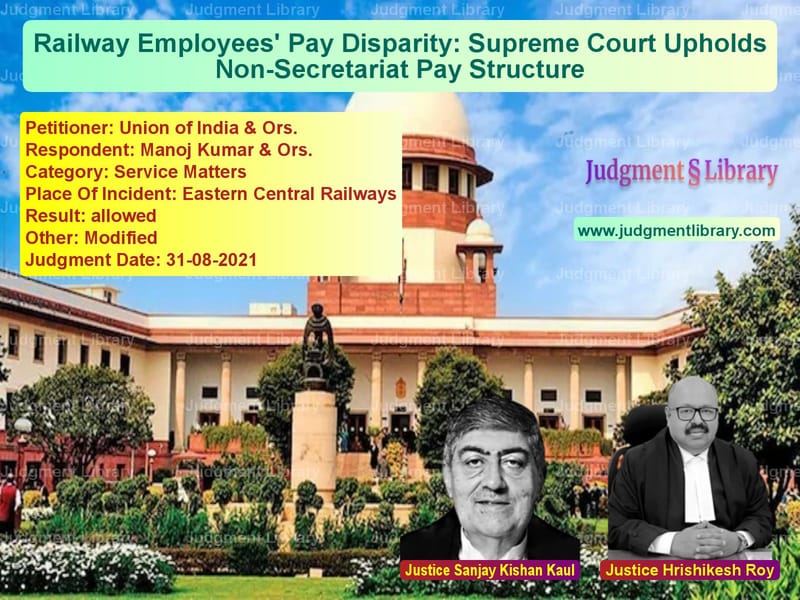 Railway Employees' Pay Disparity: Supreme Court Upholds Non-Secretariat Pay Structure image for SC Judgment dated 31-08-2021 in the case of Union of India & Ors. vs Manoj Kumar & Ors.