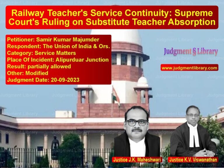 Railway Teacher's Service Continuity: Supreme Court's Ruling on Substitute Teacher Absorption image for SC Judgment dated 20-09-2023 in the case of Samir Kumar Majumder vs The Union of India & Ors.