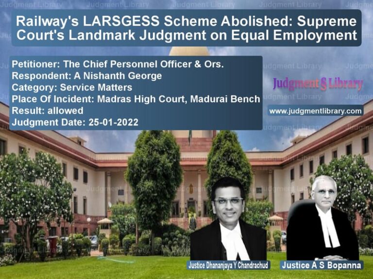 Railway's LARSGESS Scheme Abolished: Supreme Court's Landmark Judgment on Equal Employment image for SC Judgment dated 25-01-2022 in the case of The Chief Personnel Officer & vs A Nishanth George