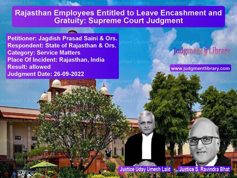 Rajasthan Employees Entitled to Leave Encashment and Gratuity: Supreme Court Judgment image for SC Judgment dated 26-09-2022 in the case of Jagdish Prasad Saini & Ors. vs State of Rajasthan & Ors.