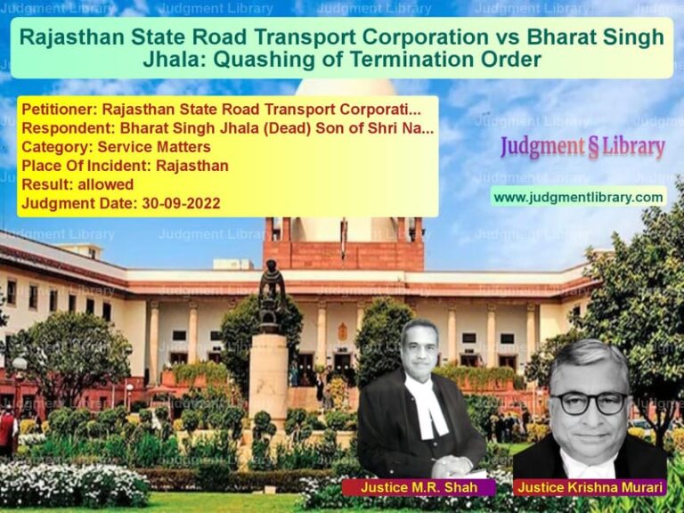 Rajasthan State Road Transport Corporation vs Bharat Singh Jhala: Quashing of Termination Order image for SC Judgment dated 30-09-2022 in the case of Rajasthan State Road Transport vs Bharat Singh Jhala (Dead) Son
