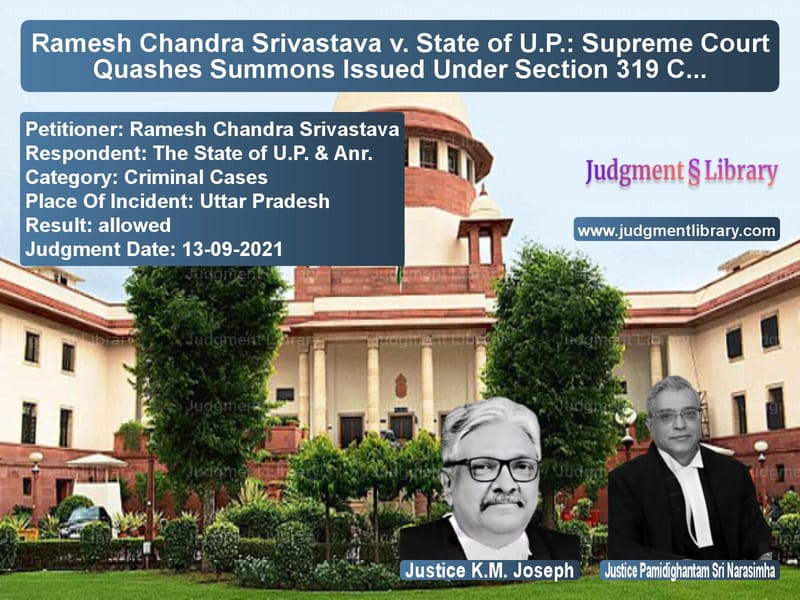 Ramesh Chandra Srivastava v. State of U.P.: Supreme Court Quashes Summons Issued Under Section 319 CrPC image for SC Judgment dated 13-09-2021 in the case of Ramesh Chandra Srivastava vs The State of U.P. & Anr.