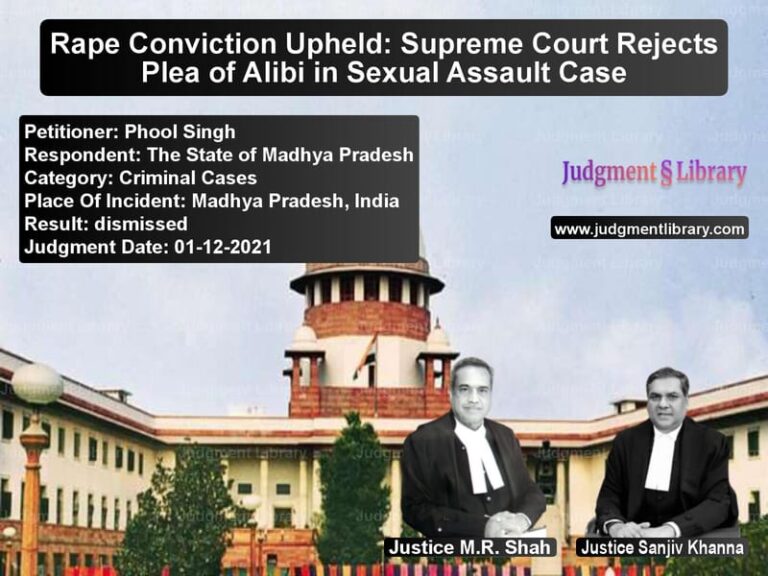 Rape Conviction Upheld: Supreme Court Rejects Plea of Alibi in Sexual Assault Case image for SC Judgment dated 01-12-2021 in the case of Phool Singh vs The State of Madhya Pradesh