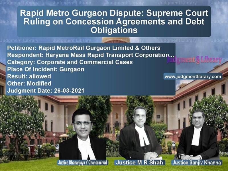 Rapid Metro Gurgaon Dispute: Supreme Court Ruling on Concession Agreements and Debt Obligations image for SC Judgment dated 26-03-2021 in the case of Rapid MetroRail Gurgaon Limite vs Haryana Mass Rapid Transport C