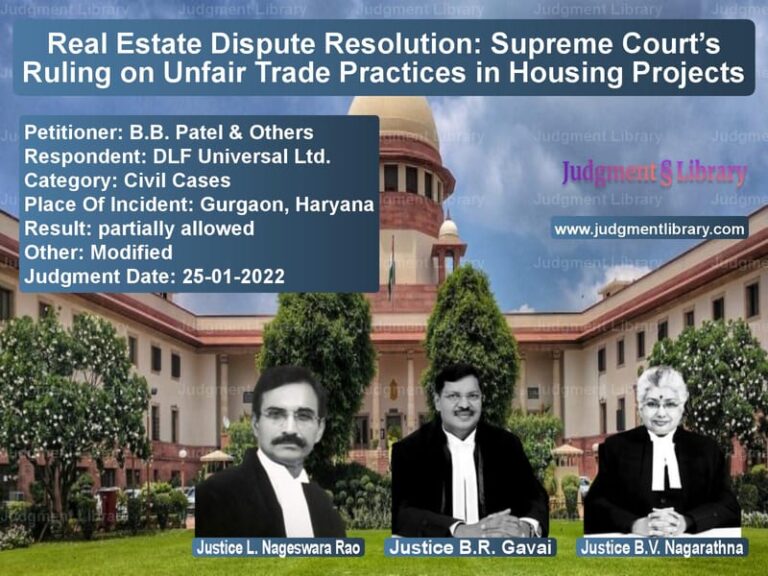 Real Estate Dispute Resolution: Supreme Court’s Ruling on Unfair Trade Practices in Housing Projects image for SC Judgment dated 25-01-2022 in the case of B.B. Patel & Others vs DLF Universal Ltd.