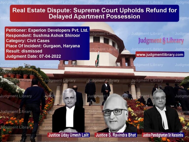 Real Estate Dispute: Supreme Court Upholds Refund for Delayed Apartment Possession image for SC Judgment dated 07-04-2022 in the case of Experion Developers Pvt. Ltd. vs Sushma Ashok Shiroor
