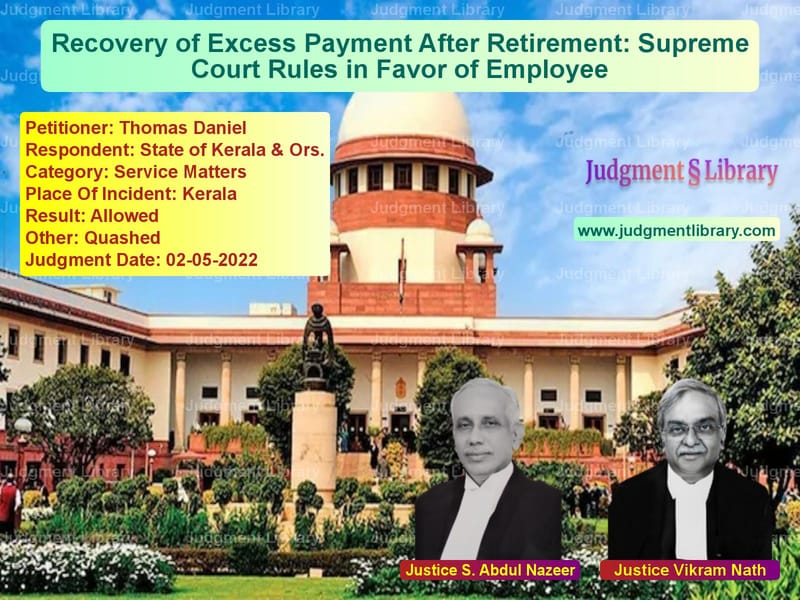 Recovery of Excess Payment After Retirement: Supreme Court Rules in Favor of Employee image for SC Judgment dated 02-05-2022 in the case of Thomas Daniel vs State of Kerala & Ors.