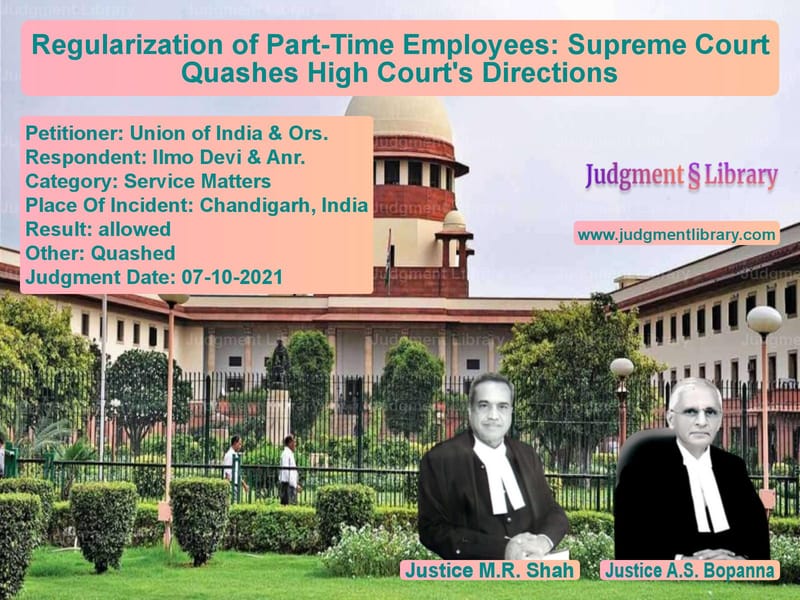 Regularization of Part-Time Employees: Supreme Court Quashes High Court's Directions image for SC Judgment dated 07-10-2021 in the case of Union of India & Ors. vs Ilmo Devi & Anr.