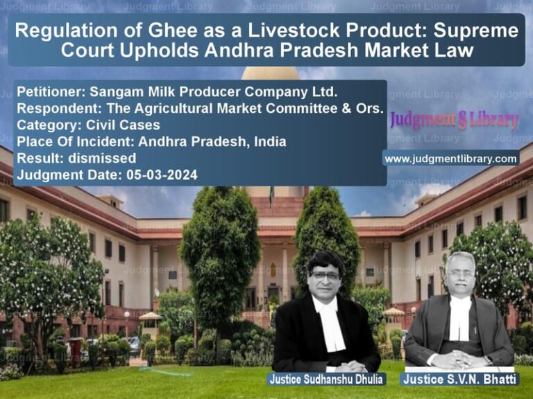 Regulation of Ghee as a Livestock Product: Supreme Court Upholds Andhra Pradesh Market Law image for SC Judgment dated 05-03-2024 in the case of Sangam Milk Producer Company L vs The Agricultural Market Commit