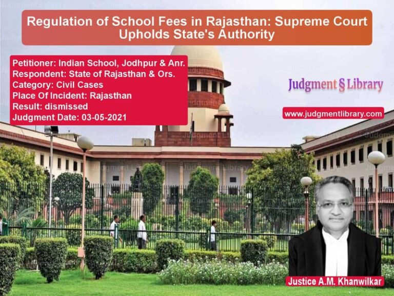 Regulation of School Fees in Rajasthan: Supreme Court Upholds State's Authority image for SC Judgment dated 03-05-2021 in the case of Indian School, Jodhpur & Anr. vs State of Rajasthan & Ors.