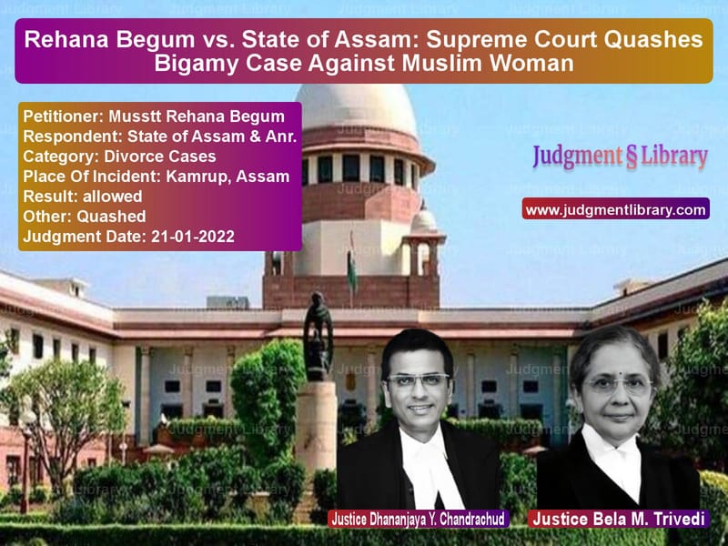 Rehana Begum vs. State of Assam: Supreme Court Quashes Bigamy Case Against Muslim Woman image for SC Judgment dated 21-01-2022 in the case of Musstt Rehana Begum vs State of Assam & Anr.