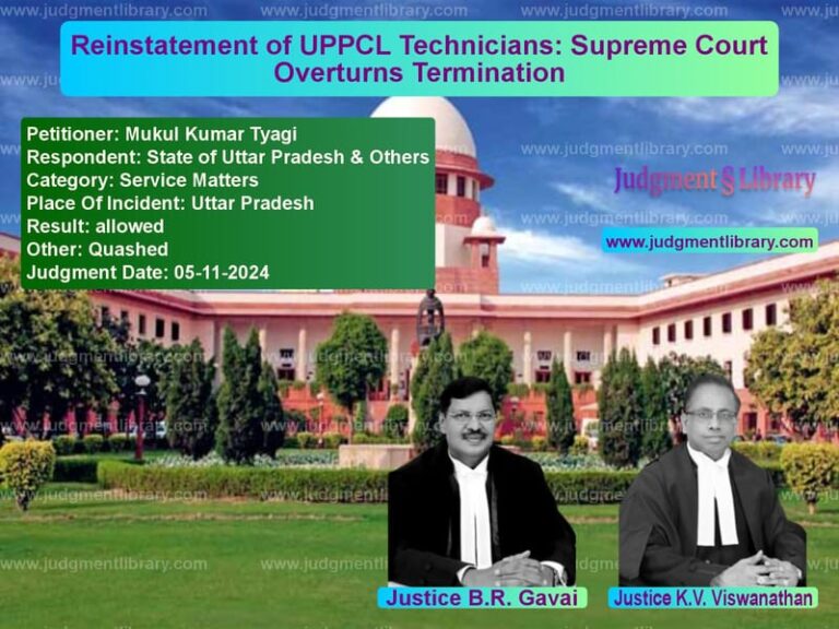 Reinstatement of UPPCL Technicians: Supreme Court Overturns Termination image for SC Judgment dated 05-11-2024 in the case of Mukul Kumar Tyagi vs State of Uttar Pradesh & Other