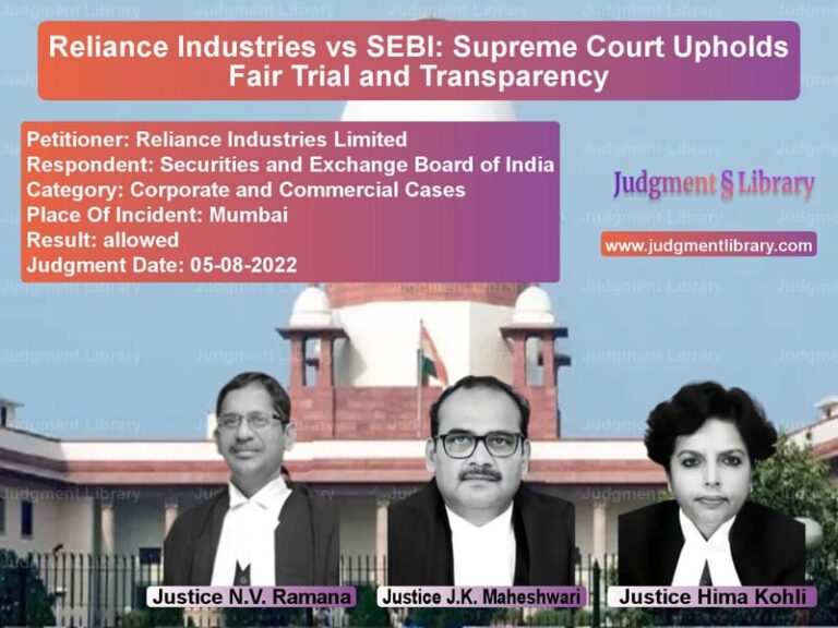 Reliance Industries vs SEBI: Supreme Court Upholds Fair Trial and Transparency image for SC Judgment dated 05-08-2022 in the case of Reliance Industries Limited vs Securities and Exchange Board