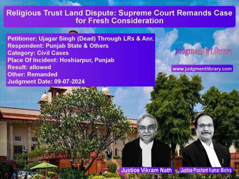 Religious Trust Land Dispute: Supreme Court Remands Case for Fresh Consideration image for SC Judgment dated 09-07-2024 in the case of Ujagar Singh (Dead) Through LR vs Punjab State & Others