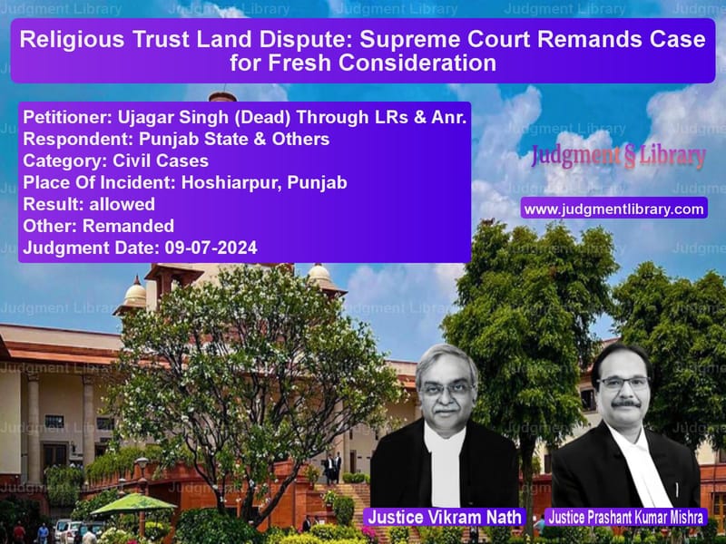Religious Trust Land Dispute: Supreme Court Remands Case for Fresh Consideration image for SC Judgment dated 09-07-2024 in the case of Ujagar Singh (Dead) Through LR vs Punjab State & Others