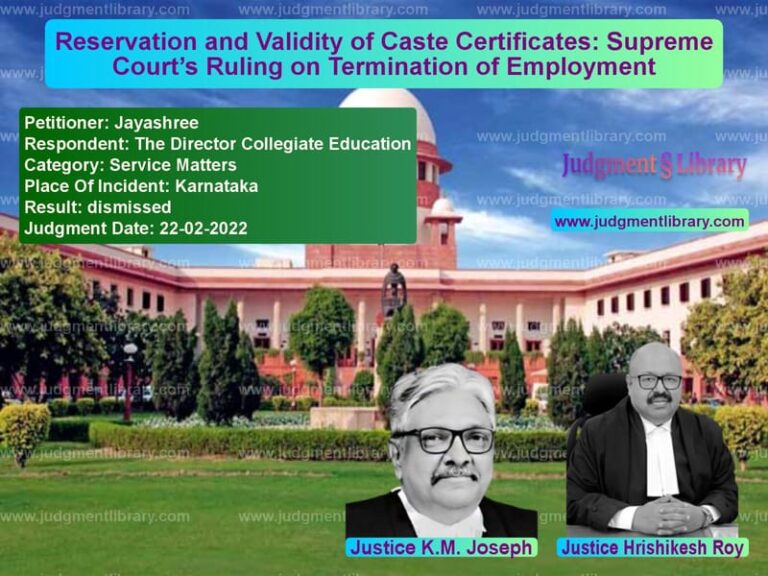 Reservation and Validity of Caste Certificates: Supreme Court’s Ruling on Termination of Employment image for SC Judgment dated 22-02-2022 in the case of Jayashree vs The Director Collegiate Educat
