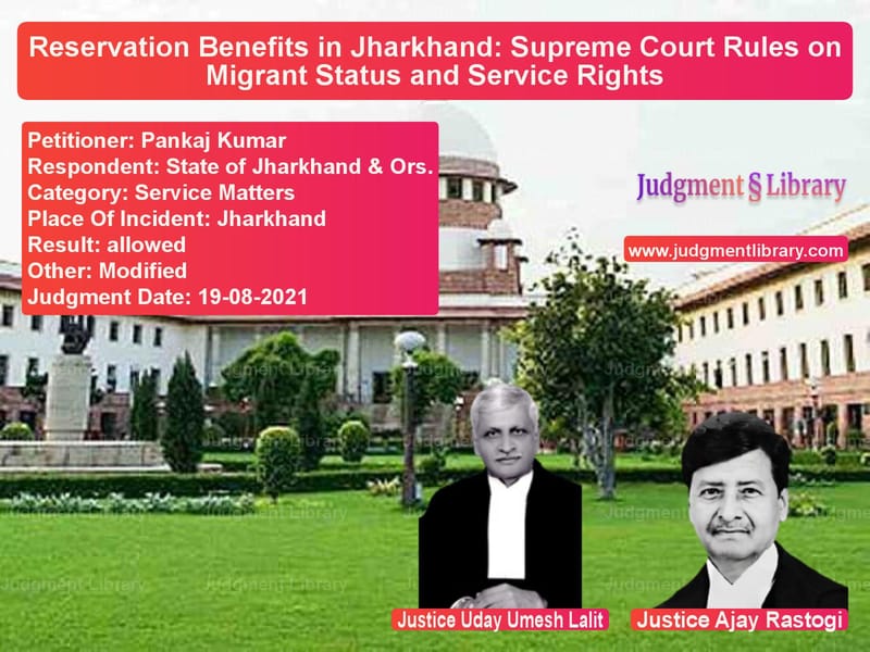 Reservation Benefits in Jharkhand: Supreme Court Rules on Migrant Status and Service Rights image for SC Judgment dated 19-08-2021 in the case of Pankaj Kumar vs State of Jharkhand & Ors.