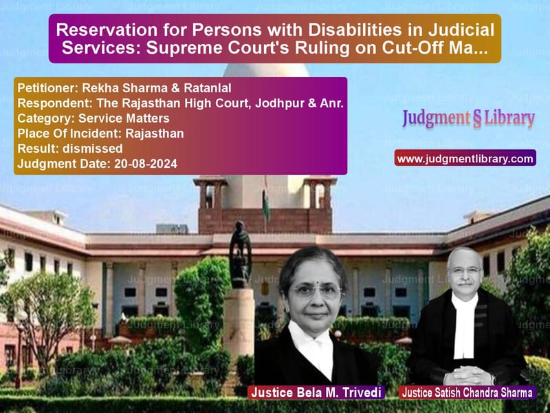 Reservation for Persons with Disabilities in Judicial Services: Supreme Court's Ruling on Cut-Off Marks image for SC Judgment dated 20-08-2024 in the case of Rekha Sharma & Ratanlal vs The Rajasthan High Court, Jodh