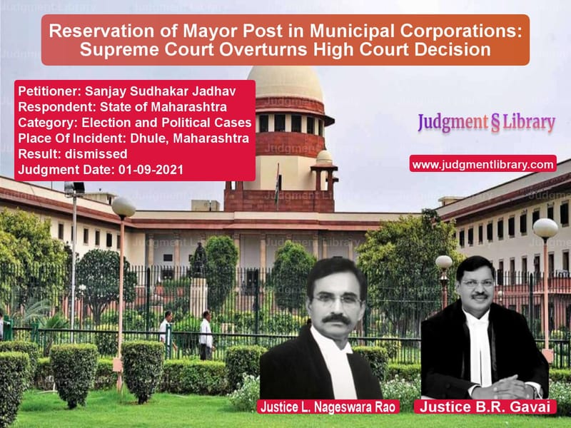 Reservation of Mayor Post in Municipal Corporations: Supreme Court Overturns High Court Decision image for SC Judgment dated 01-09-2021 in the case of Sanjay Sudhakar Jadhav vs State of Maharashtra