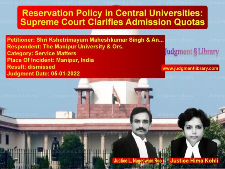 Reservation Policy in Central Universities: Supreme Court Clarifies Admission Quotas image for SC Judgment dated 05-01-2022 in the case of Shri Kshetrimayum Maheshkumar vs The Manipur University & Ors.