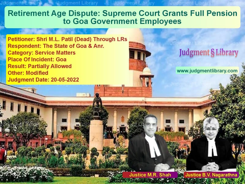 Retirement Age Dispute: Supreme Court Grants Full Pension to Goa Government Employees image for SC Judgment dated 20-05-2022 in the case of Shri M.L. Patil (Dead) Through vs The State of Goa & Anr.