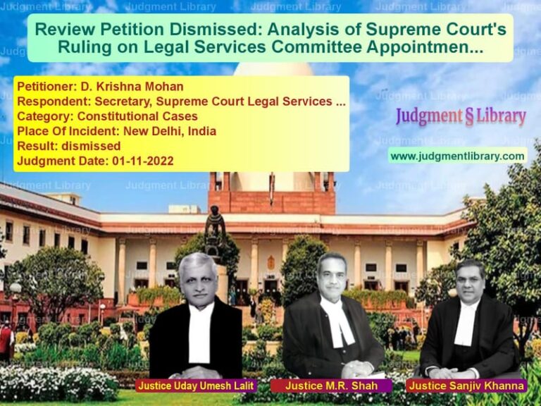 Review Petition Dismissed: Analysis of Supreme Court's Ruling on Legal Services Committee Appointment image for SC Judgment dated 01-11-2022 in the case of D. Krishna Mohan vs Secretary, Supreme Court Legal