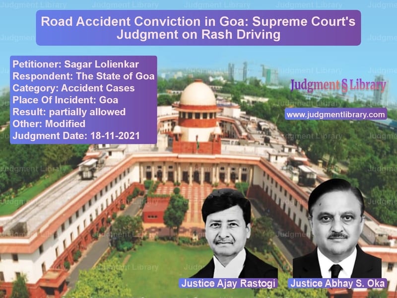 Road Accident Conviction in Goa: Supreme Court's Judgment on Rash Driving image for SC Judgment dated 18-11-2021 in the case of Sagar Lolienkar vs The State of Goa