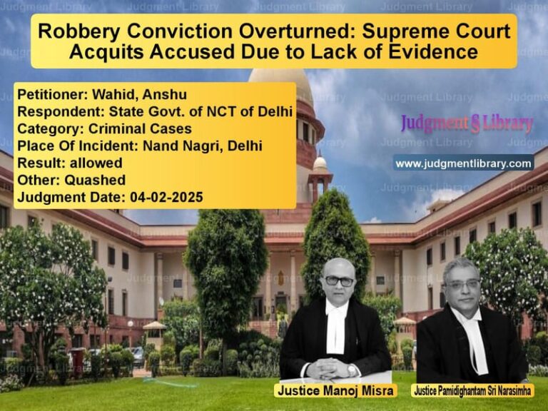 Robbery Conviction Overturned: Supreme Court Acquits Accused Due to Lack of Evidence image for SC Judgment dated 04-02-2025 in the case of Wahid, Anshu vs State Govt. of NCT of Delhi