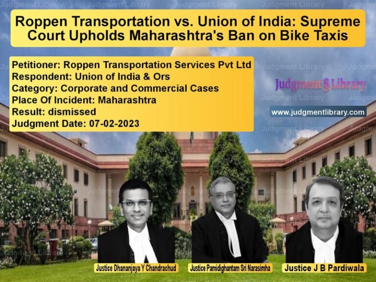 Roppen Transportation vs. Union of India: Supreme Court Upholds Maharashtra's Ban on Bike Taxis image for SC Judgment dated 07-02-2023 in the case of Roppen Transportation Services vs Union of India & Ors