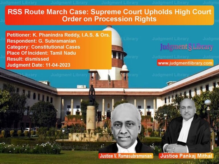 RSS Route March Case: Supreme Court Upholds High Court Order on Procession Rights image for SC Judgment dated 11-04-2023 in the case of K. Phanindra Reddy, I.A.S. & O vs G. Subramanian