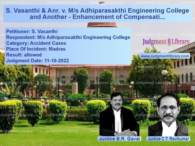 S. Vasanthi & Anr. v. M/s Adhiparasakthi Engineering College and Another - Enhancement of Compensation in Motor Accident Case image for SC Judgment dated 11-10-2022 in the case of S. Vasanthi vs M/s Adhiparasakthi Engineering