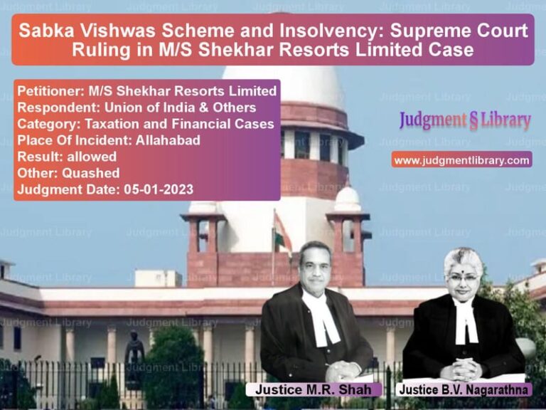 Sabka Vishwas Scheme and Insolvency: Supreme Court Ruling in M/S Shekhar Resorts Limited Case image for SC Judgment dated 05-01-2023 in the case of M/S Shekhar Resorts Limited vs Union of India & Others