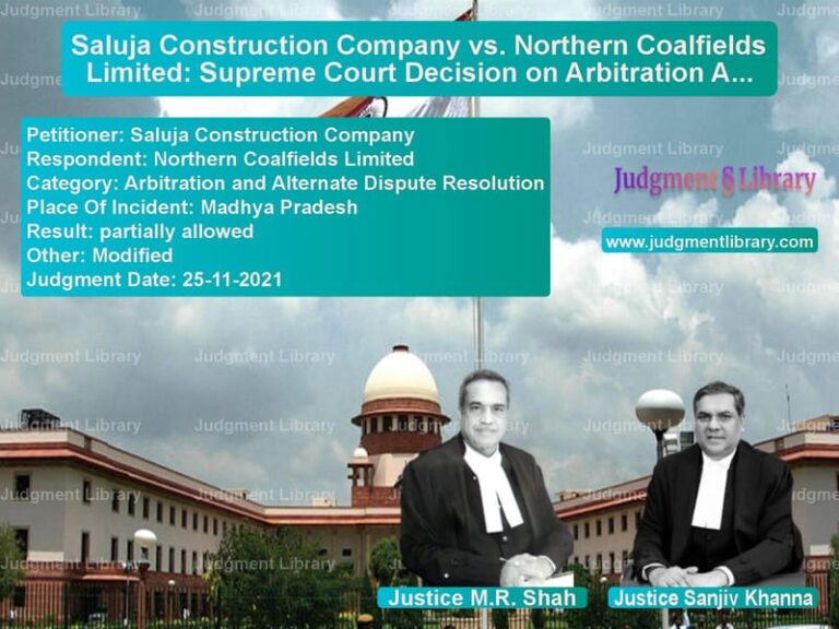 Saluja Construction Company vs. Northern Coalfields Limited: Supreme Court Decision on Arbitration Award image for SC Judgment dated 25-11-2021 in the case of Saluja Construction Company vs Northern Coalfields Limited