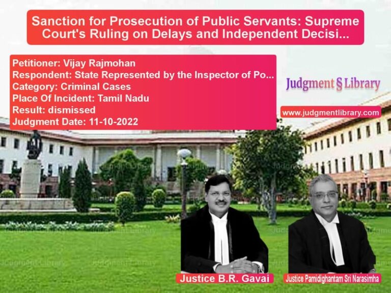 Sanction for Prosecution of Public Servants: Supreme Court's Ruling on Delays and Independent Decision-Making image for SC Judgment dated 11-10-2022 in the case of Vijay Rajmohan vs State Represented by the Inspe