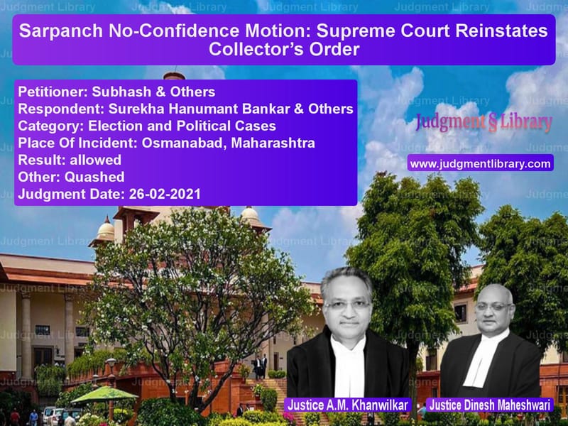 Sarpanch No-Confidence Motion: Supreme Court Reinstates Collector’s Order image for SC Judgment dated 26-02-2021 in the case of Subhash & Others vs Surekha Hanumant Bankar & Othe